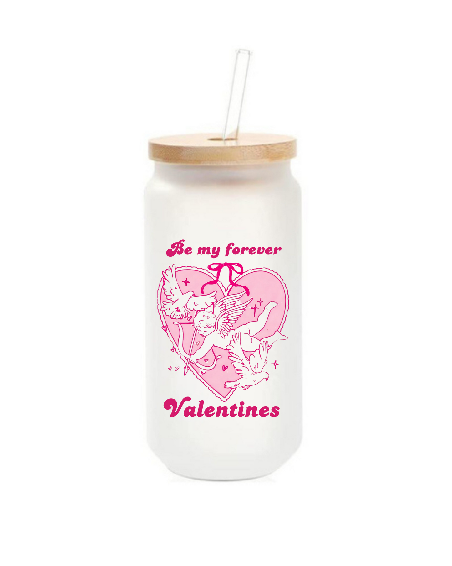 Frosted Be my forever 16oz